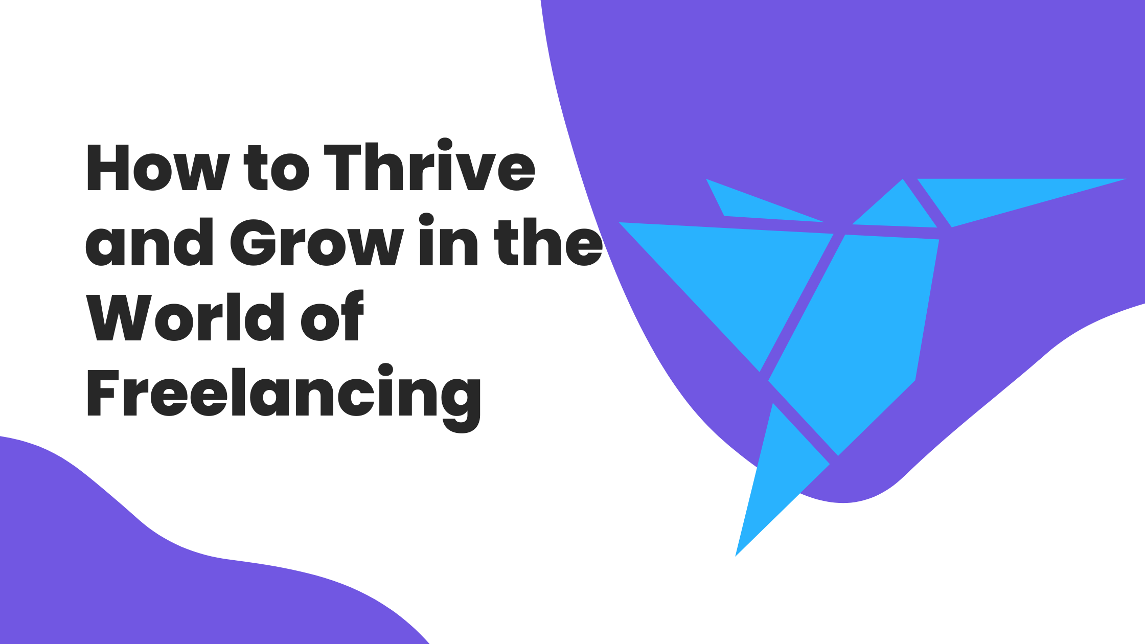How to Thrive and Grow in the World of Freelancing