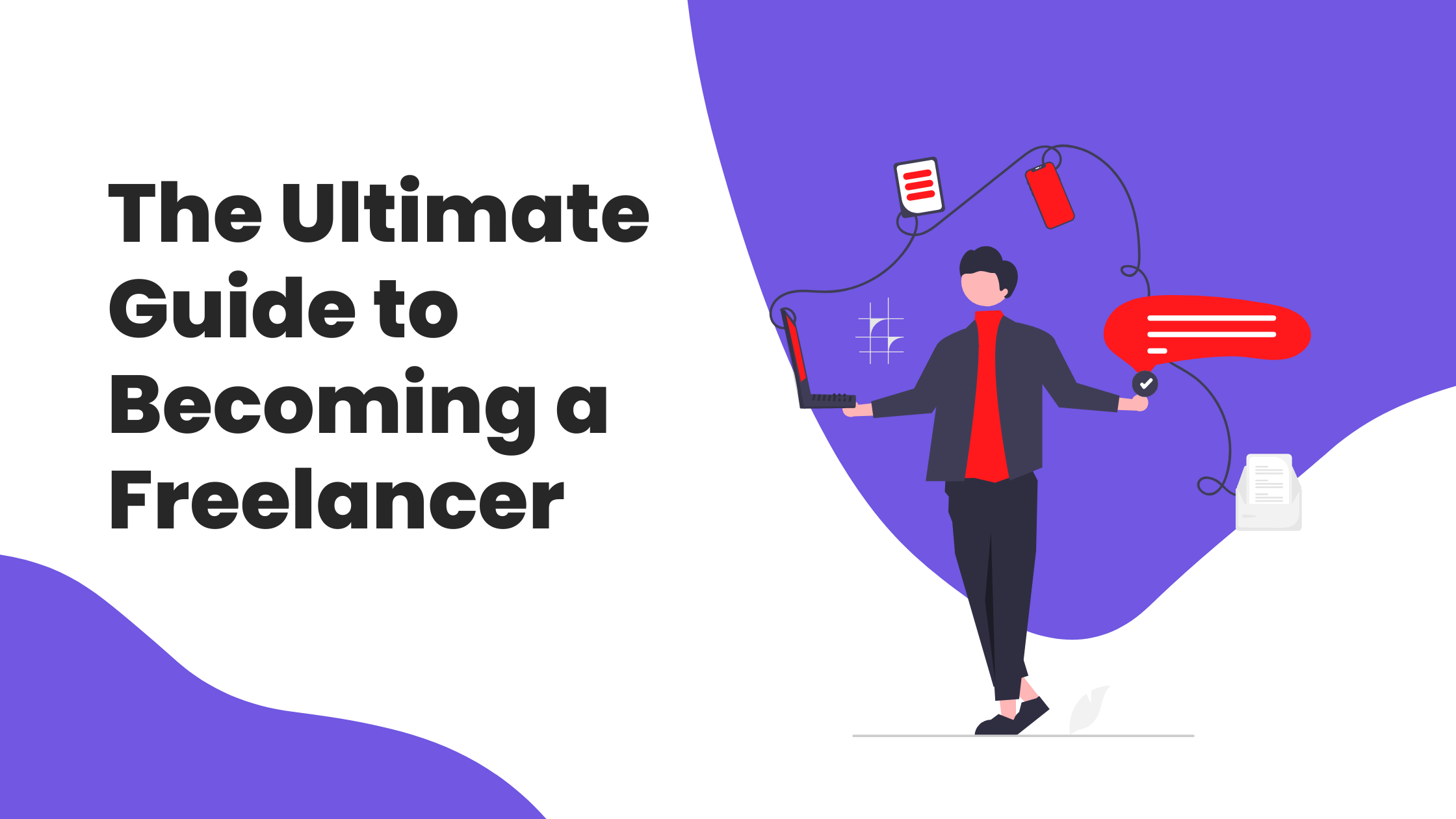 The Ultimate Guide to Becoming a Freelancer: Your Path to Freedom and Success