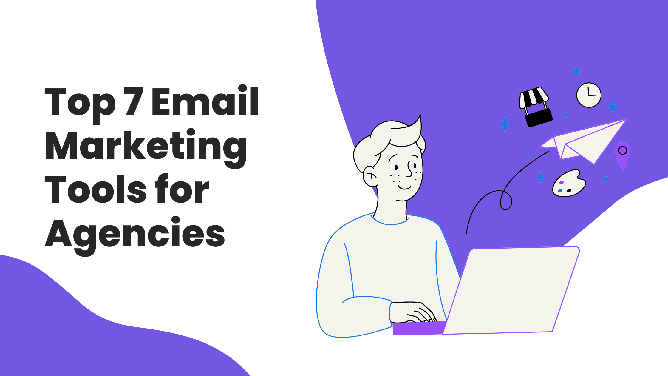 Top 7 Email Marketing Tools for Agencies