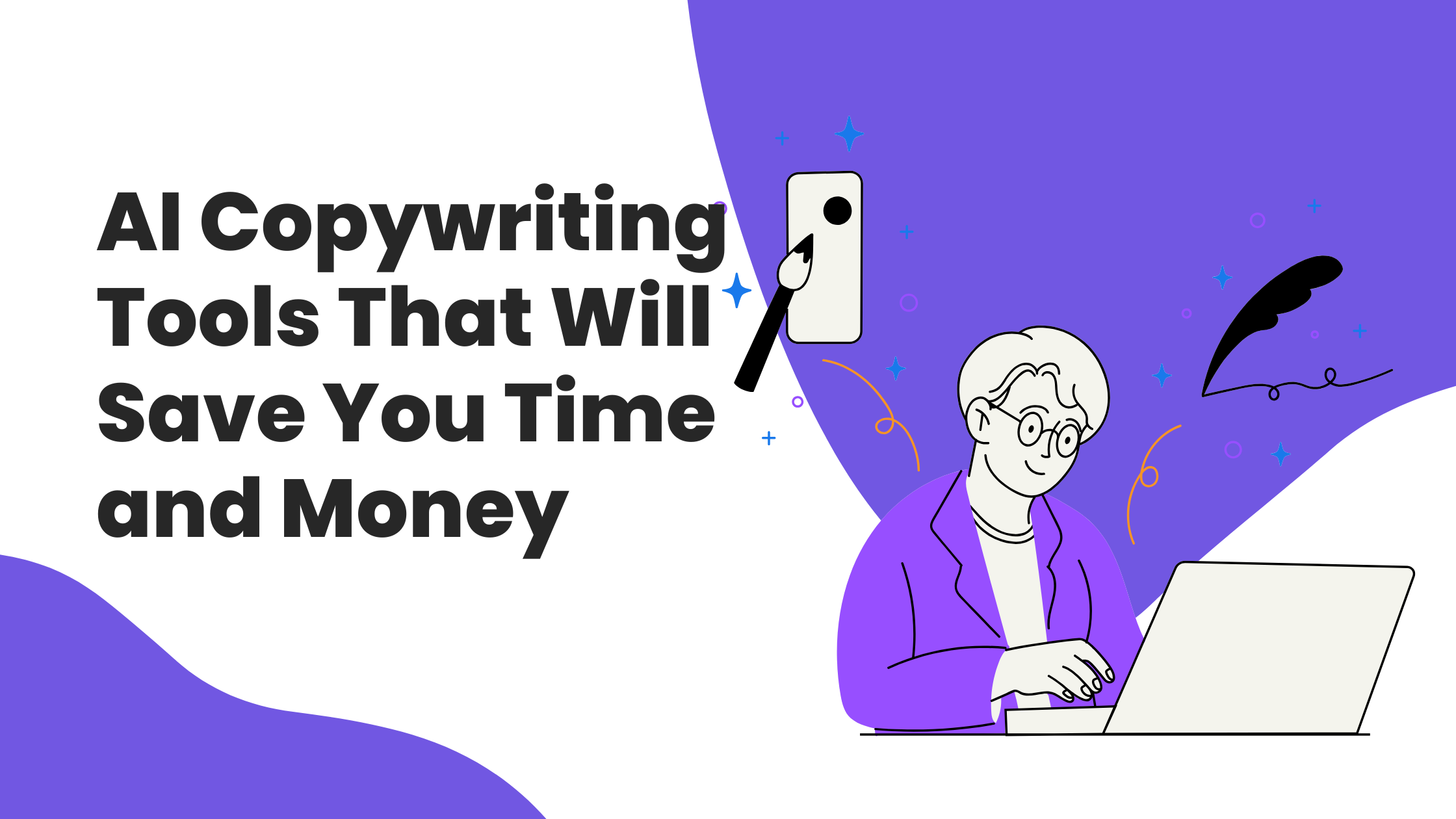 AI Copywriting Tools That Will Save You Time and Money