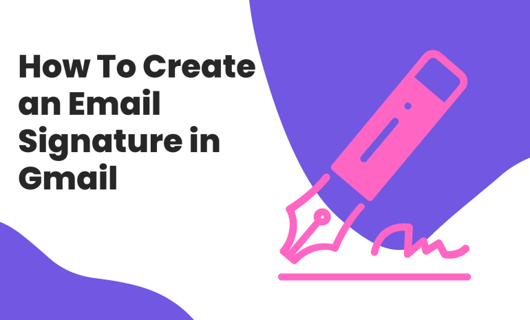 How To Create an Email Signature in Gmail