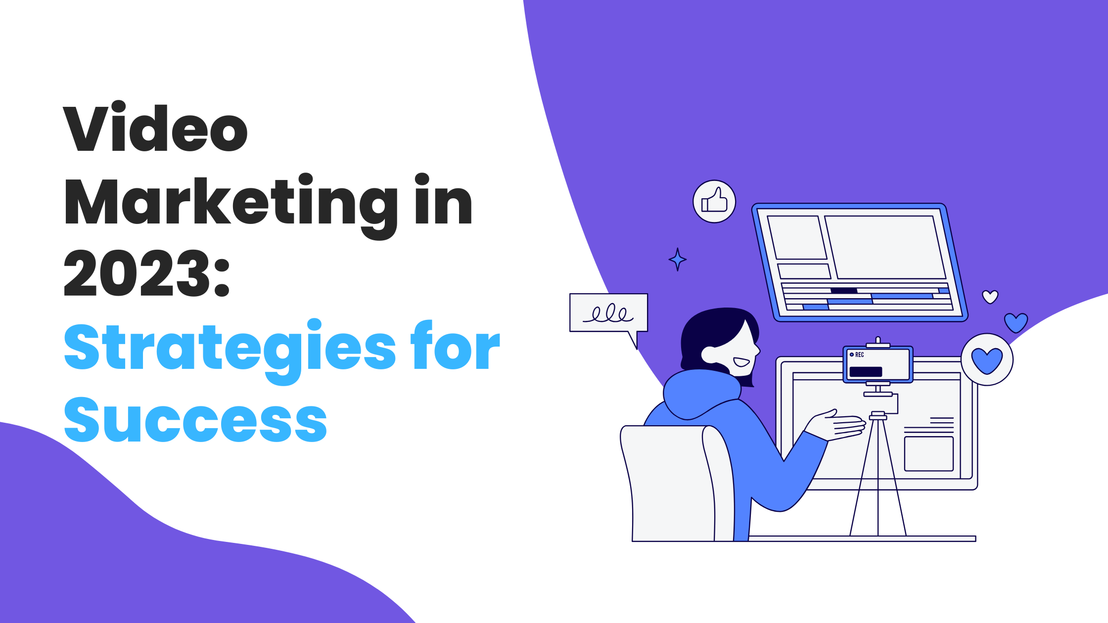 Video Marketing in 2023: Strategies for Success
