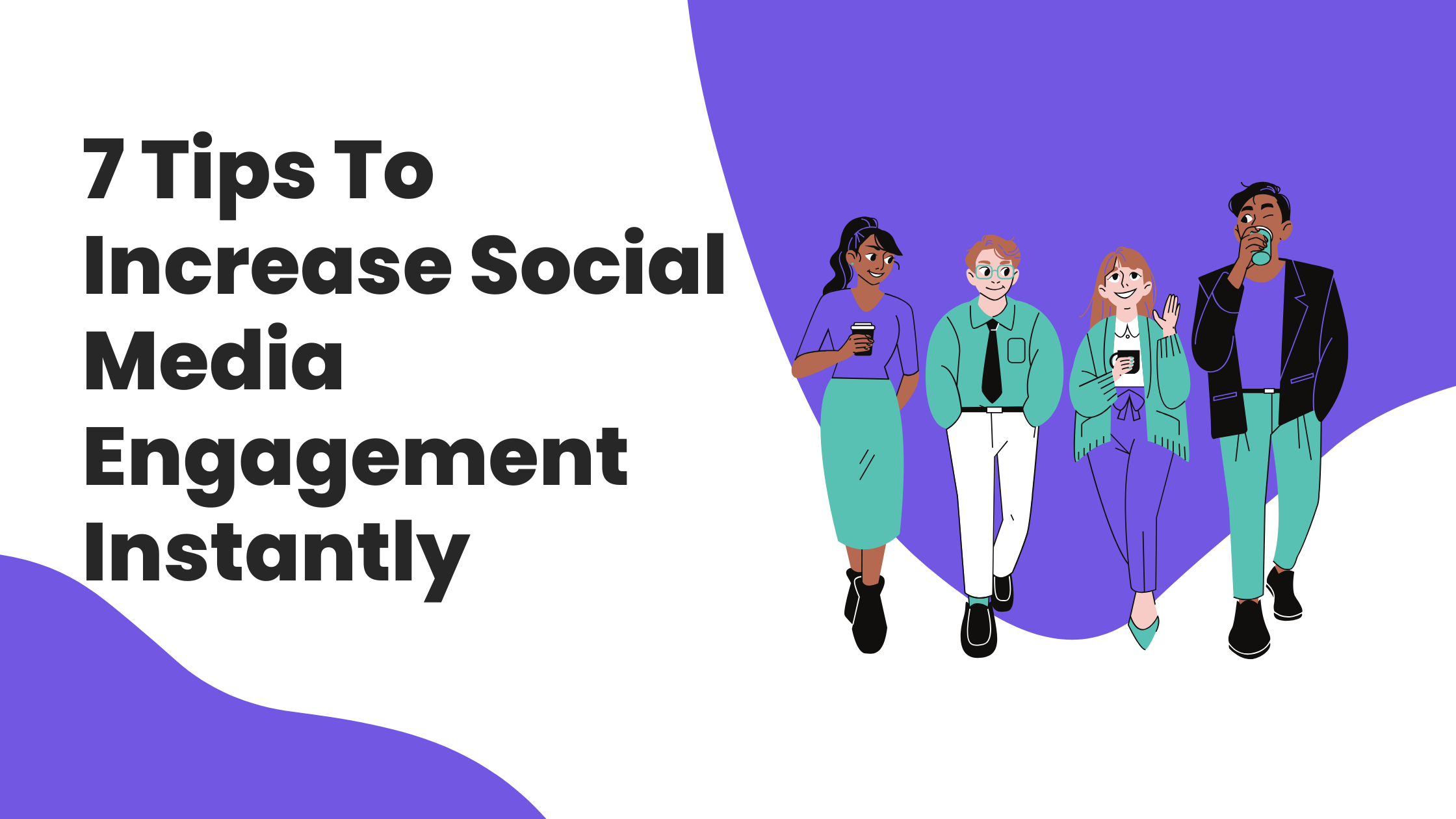 7 Tips To Increase Social Media Engagement Instantly