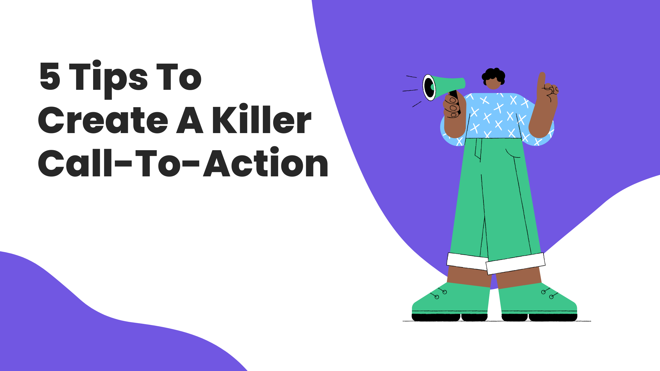 5 Tips To Create A Killer Call-To-Action