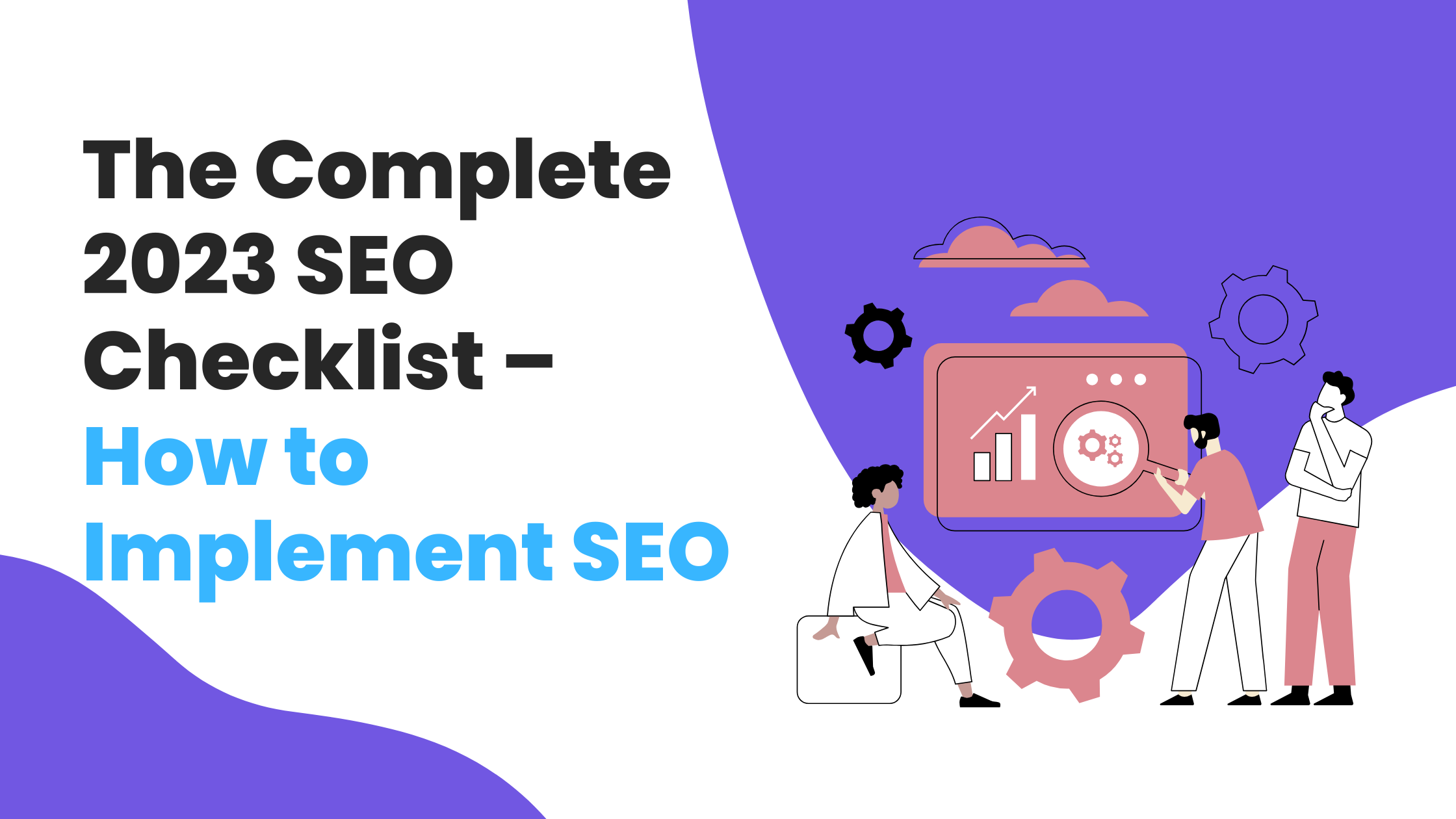 The Complete 2023 SEO Checklist – How to Implement SEO