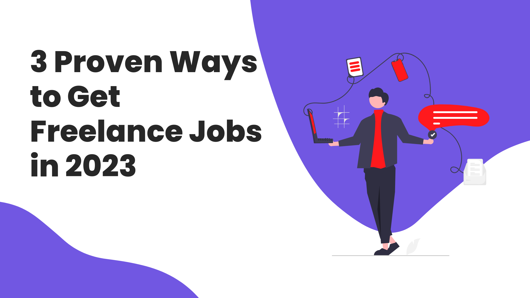 3 Proven Ways to Get Freelance Jobs in 2023