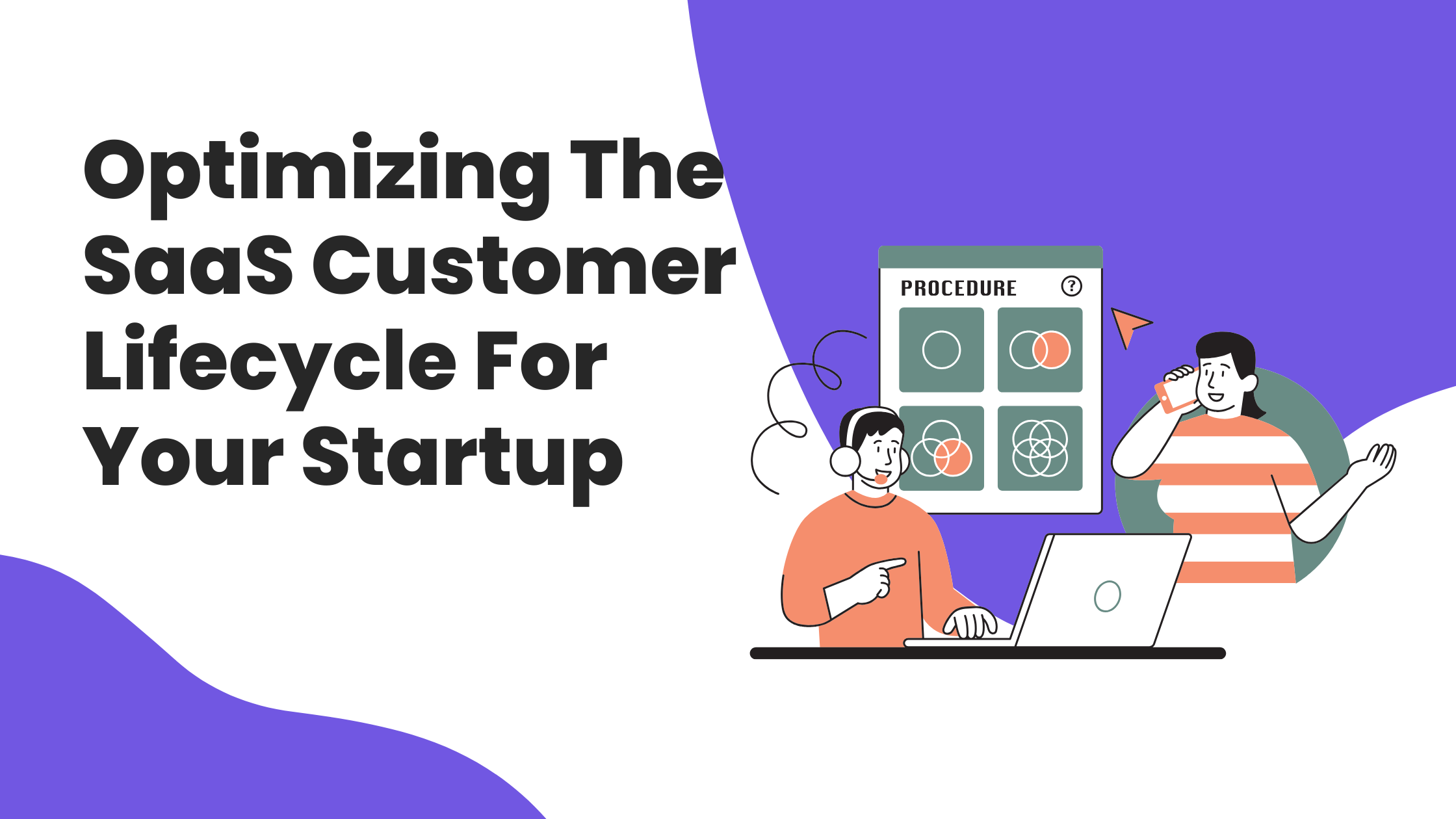 Optimizing The SaaS Customer Lifecycle For Your Startup