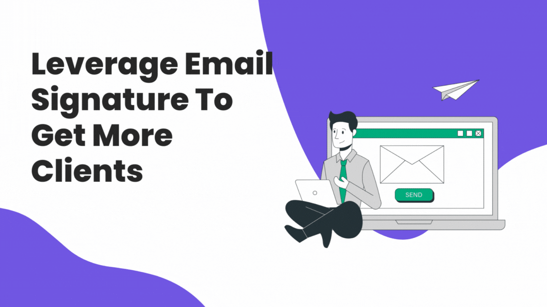 Leverage Email Signature To Get More Clients