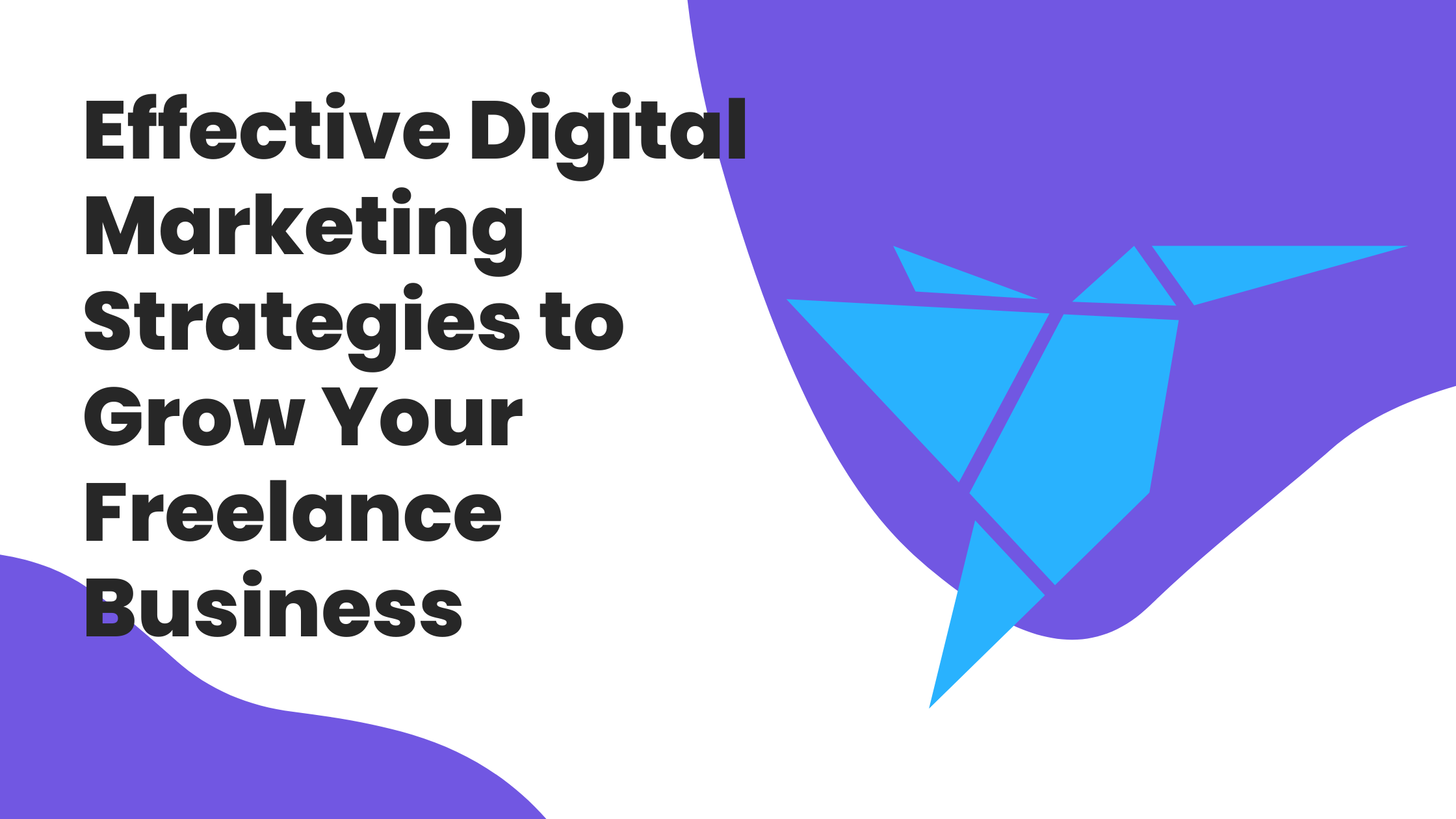 Effective Digital Marketing Strategies to Grow Your Freelance Business