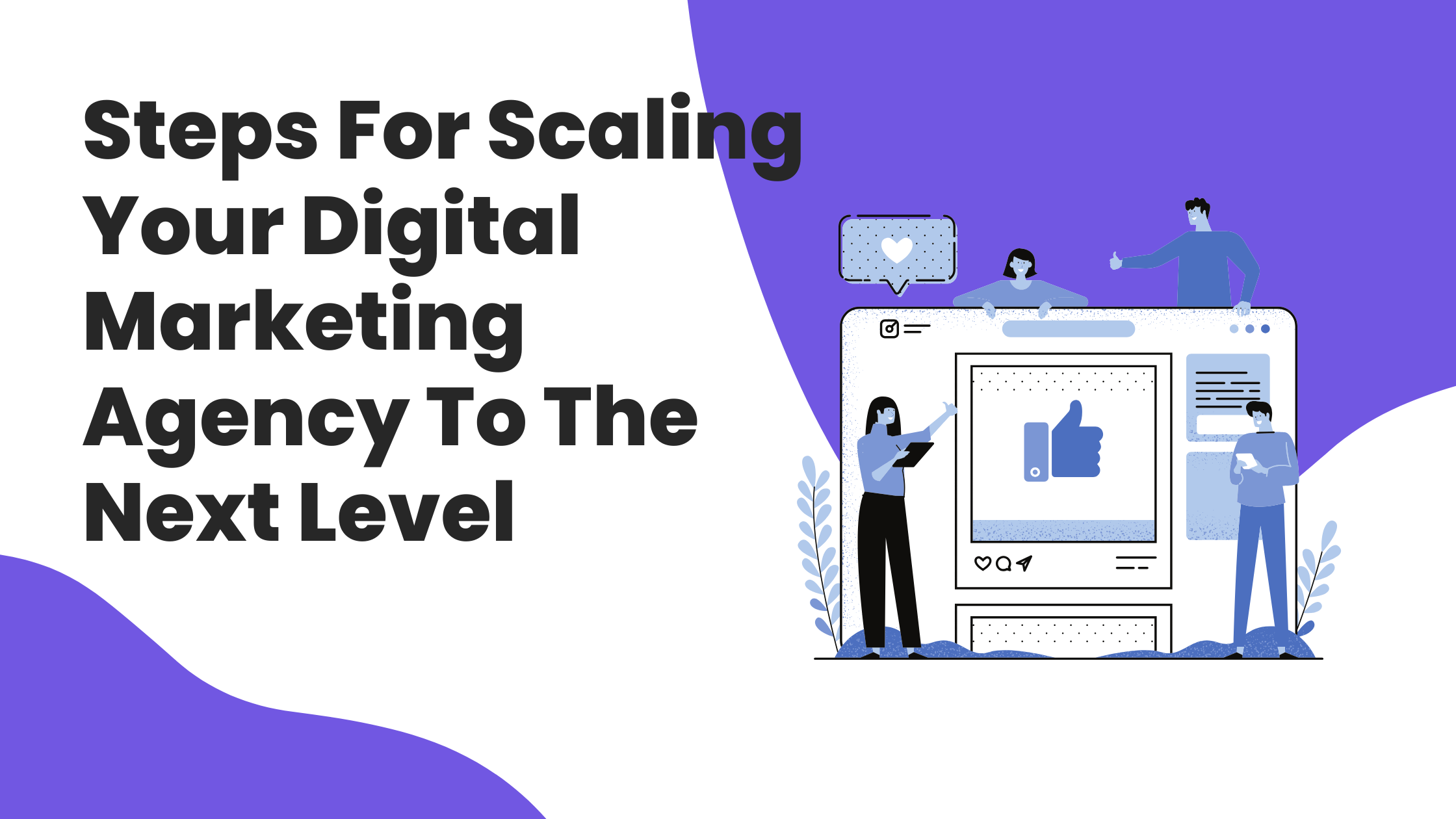 Steps For Scaling Your Digital Marketing Agency To The Next Level