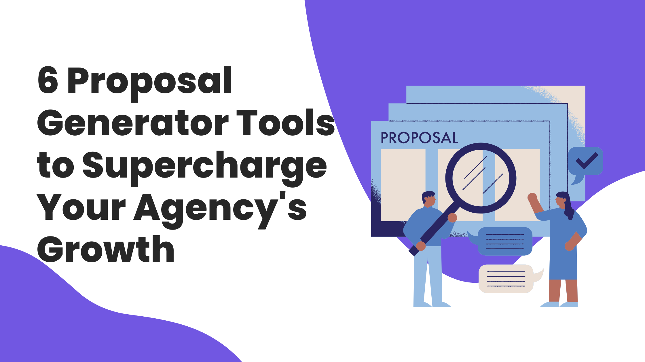 6 Proposal Generator Tools to Supercharge Your Agency's Growth