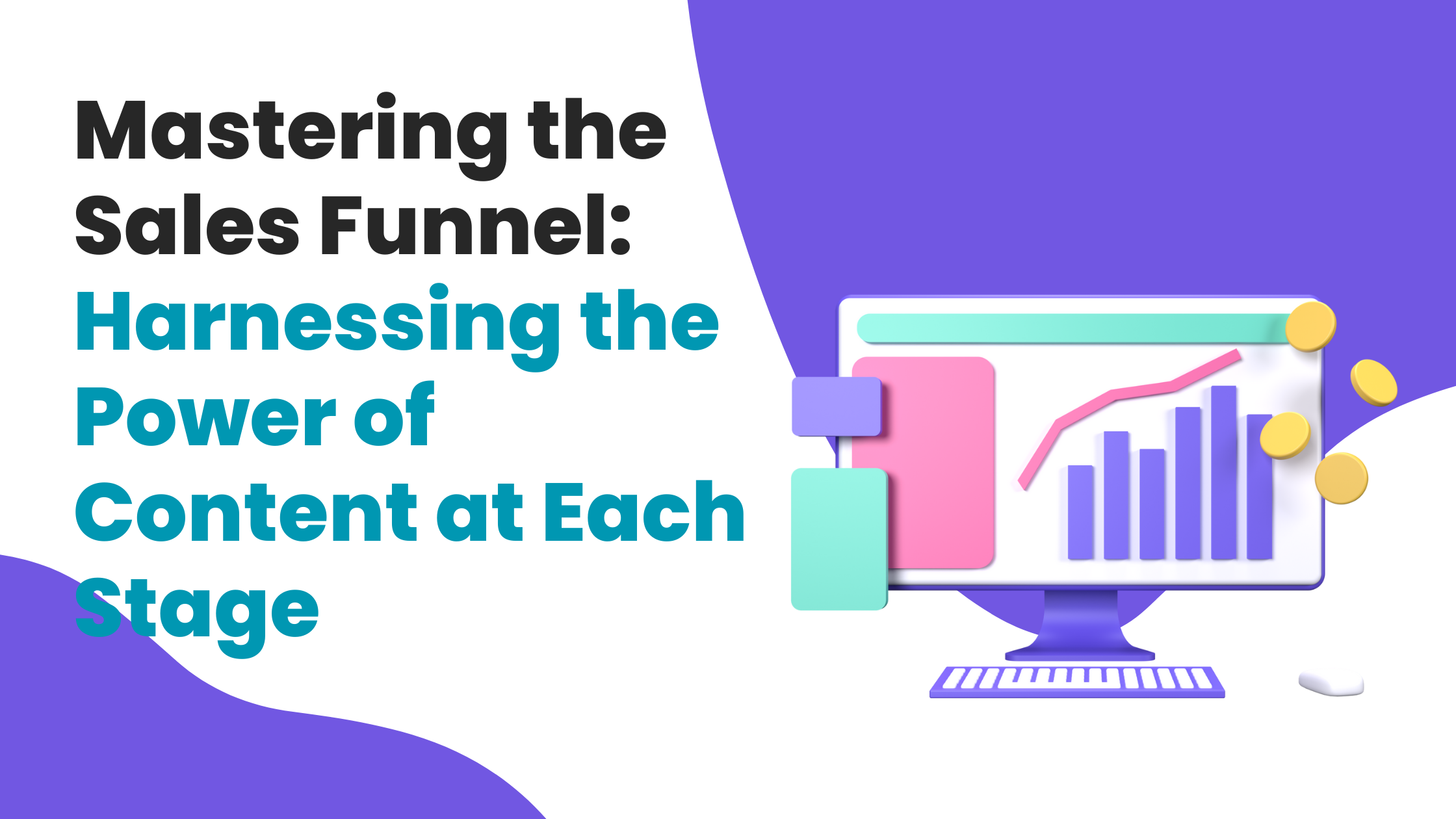 Mastering the Sales Funnel Harnessing the Power of Content at Each Stage