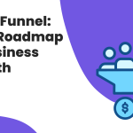 Sales Funnel Your Roadmap to Business Growth