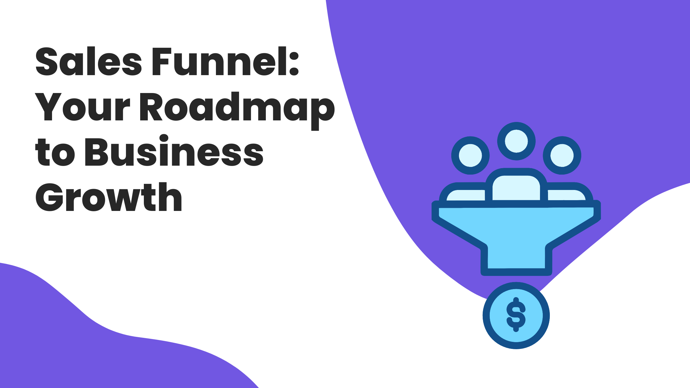 Sales Funnel: Your Roadmap to Business Growth
