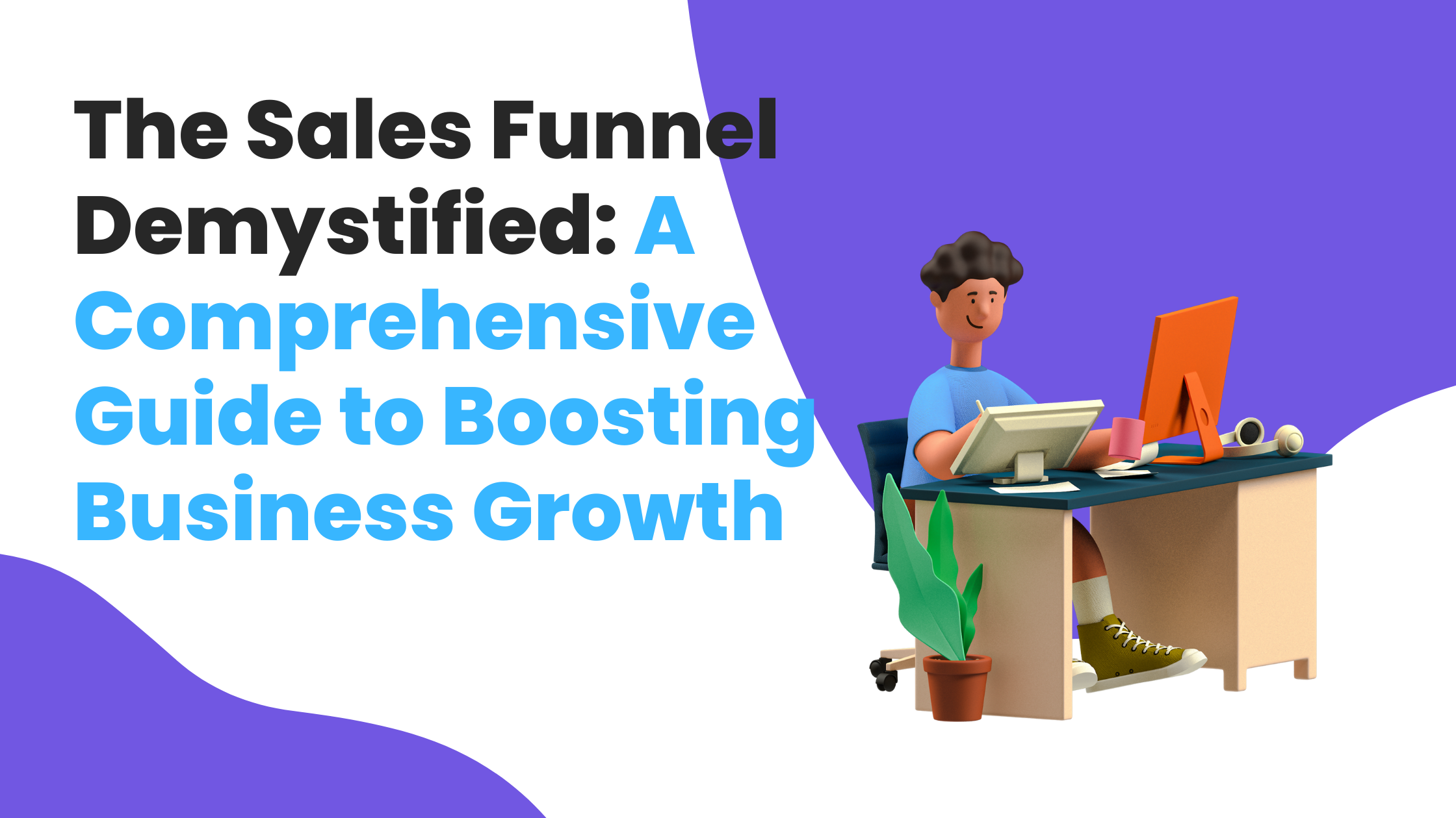 The Sales Funnel Demystified A Comprehensive Guide to Boosting Business Growth