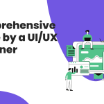 Comprehensive Guide by a UIUX Designer